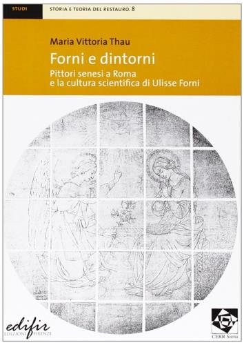 Forni e dintorni. Pittori senesi a Roma e la cultura scientifica di Ulisse Forni - Maria Vittoria Thau - copertina