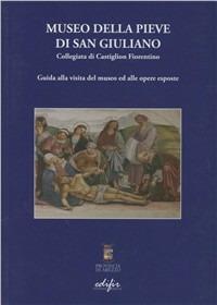 Museo della Pieve di San Giuliano. Collegiata di Castiglion Fiorentino. Guida alla visita del museo ed alle opere esposte - copertina