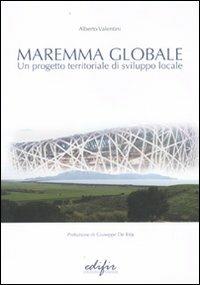 Maremma globale. Un progetto territoriale di sviluppo locale - Alberto Valentini - copertina