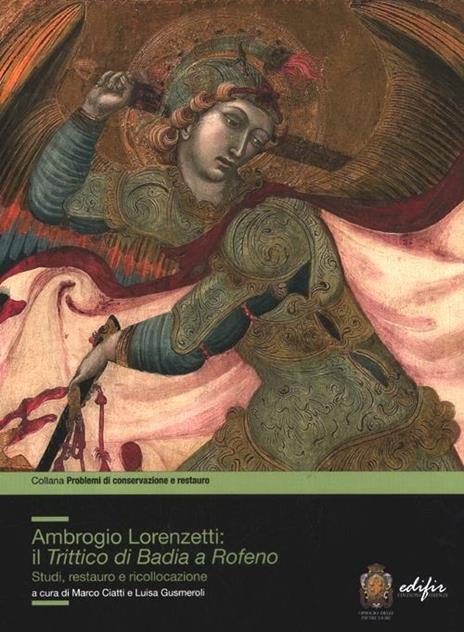 Ambrogio Lorenzetti: il trittico di Badia a Rofeno. Studi, restuaro e ricollocazione. Ediz. illustrata - 2