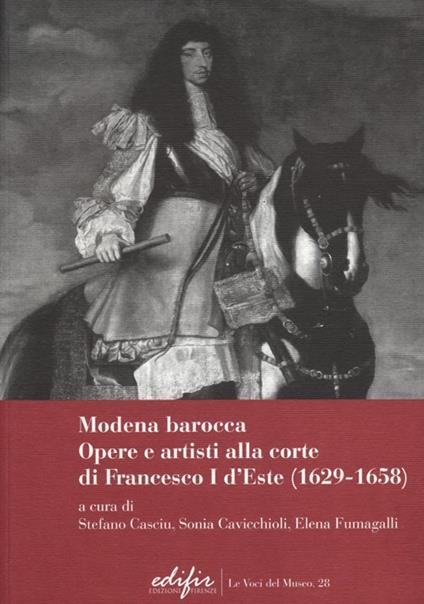 Modena Barocca. Opere e artisti alla corte di Francesco I D'Este (1629-1658) - copertina