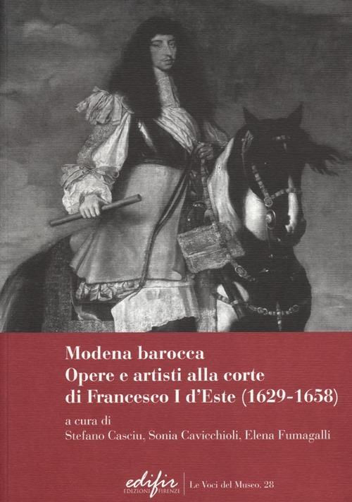 Modena Barocca. Opere e artisti alla corte di Francesco I D'Este (1629-1658) - copertina
