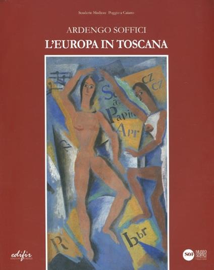 Ardengo Soffici: la Toscana in Europa. Catalogo della mostra (Poggio a Caiano, 13 ottobre 2012-27 gennaio 2013) - copertina