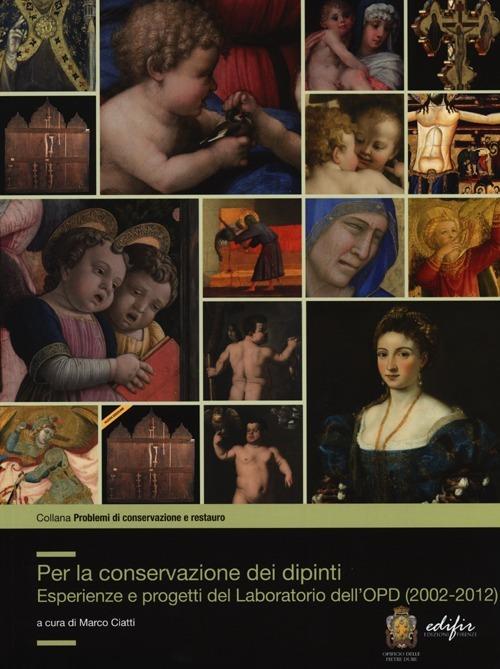 Per la conservazione dei dipinti. Esperienze e progetti del laboratorio dell'OPD (2002-2012) - copertina