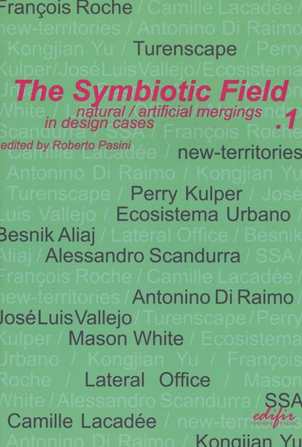 The symbiotic field. Vol. 1: Natural/artificial mergings in design cases - copertina