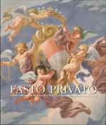 Fasto privato. La decorazione murale in palazzi e ville di famiglie fiorentine. Vol. 2: Dal tardo barocco al romanticismo.