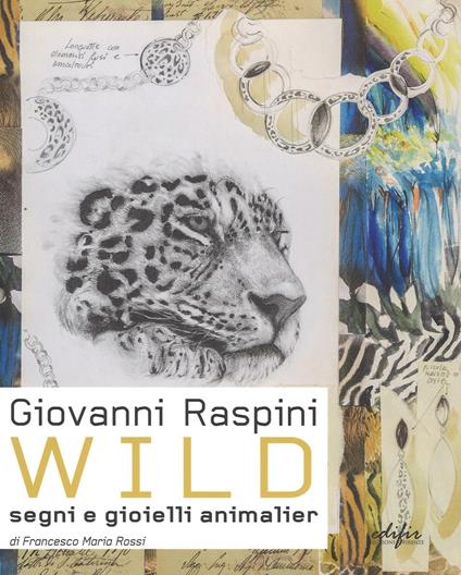 Giovanni Raspini Wild. Segni e gioielli animalier. Ediz. italiana e inglese - Francesco M. Rossi - copertina