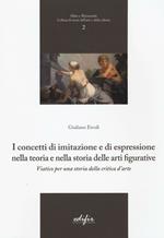 I concetti di imitazione e di espressione nella teoria e nella storia delle arti figurative. Viatico per una storia della critica d'arte