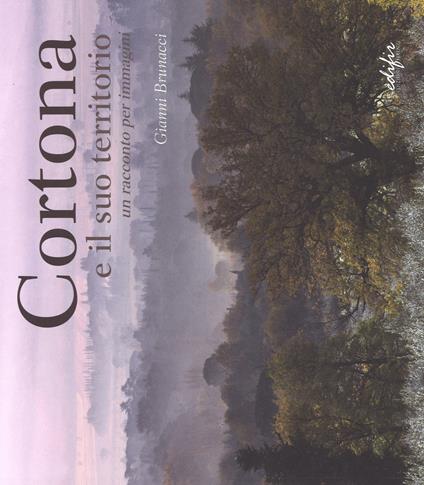 Cortona. Ediz. a colori - Gianni Brunacci - copertina