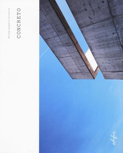 Concreto il plesso scolastico Francesco Calzolari di Rivoli Veronese. Ediz. italiana e inglese - Michelangelo Pivetta - copertina