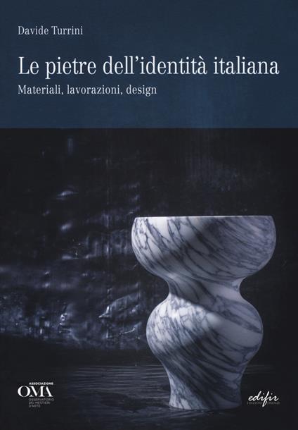 Le pietre dell'identità italiana. Materiali, lavorazioni, design. Ediz. italiana e inglese - Davide Turrini - copertina