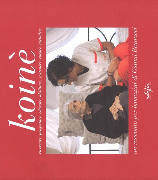 Koinè. Ricercare, progettare, educare, abilitare, sostenere, curare, includere. Ediz. a colori - Gianni Brunacci,Paolo Peruzzi - copertina