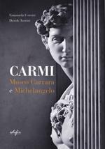 Carmi. Museo Carrara e Michelangelo. Ediz. italiana e inglese