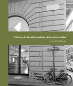 Firenze, la trasformazione del centro antico