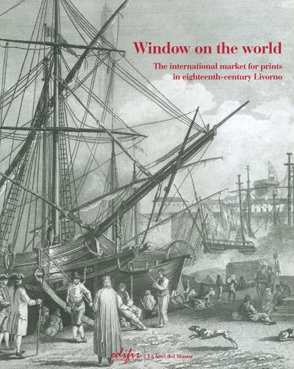 Window on the world. The international market for prints in eighteenth-century Livorno. Ediz. illustrata - copertina