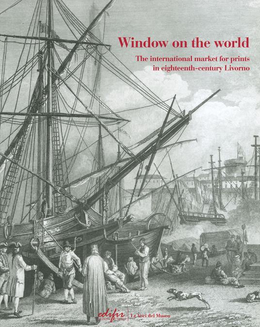 Window on the world. The international market for prints in eighteenth-century Livorno. Ediz. illustrata - copertina