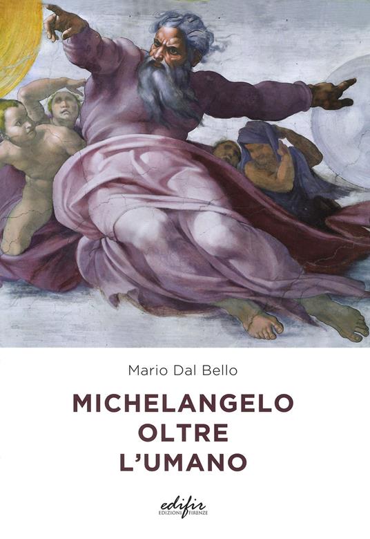 Michelangelo oltre l'umano. Ediz. a colori - Mario Dal Bello - copertina