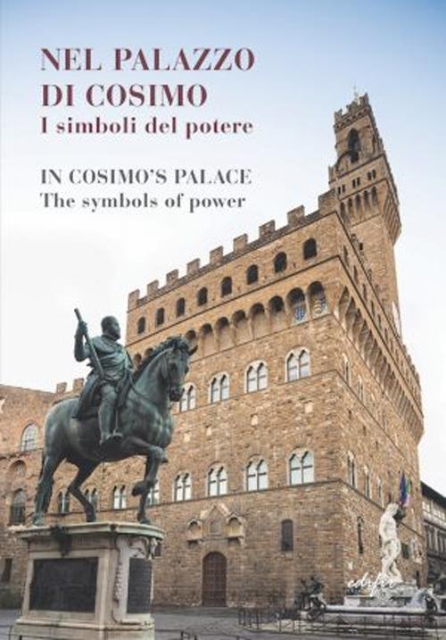Nel palazzo di Cosimo. I simboli del potere-In Cosimo's palace. The symbols of power. Catalogo della mostra (Firenze, 13 dicembre 2019-15 marzo 2020). Ediz. a colori - copertina