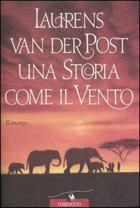 Una storia come il vento - Laurens Van der Post - copertina