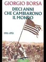 Dieci anni che cambiarono il mondo (1941-1951). Storia politica e diplomatica della guerra nel Pacifico