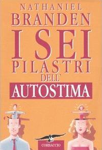 I sei pilastri dell'autostima - Nathaniel Branden - copertina