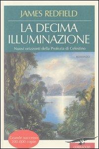 La decima illuminazione. Nuovi orizzonti della profezia di Celestino -  James Redfield - 4