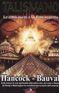 Talismano. Le città sacre e la fede segreta - Graham Hancock,Robert Bauval - copertina