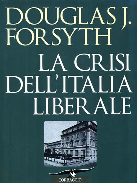 La crisi dell'Italia liberale. Politica economica e finanziaria (1914-1922) - Douglas J. Forsyth - 2