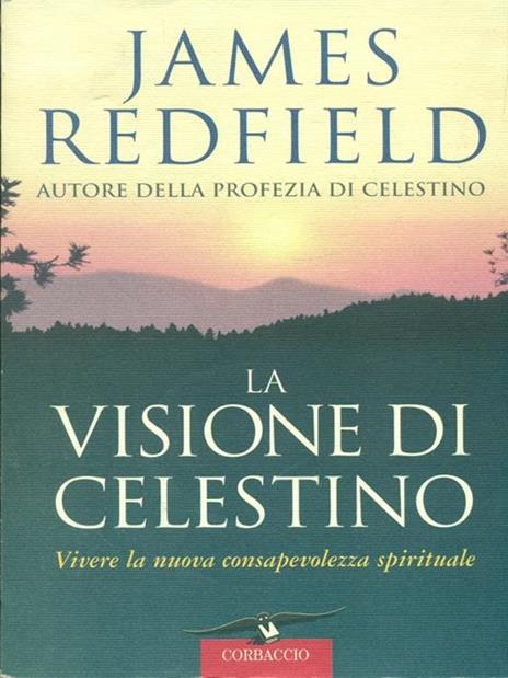 La visione di Celestino. Vivere la nuova consapevolezza spirituale - James Redfield - 2