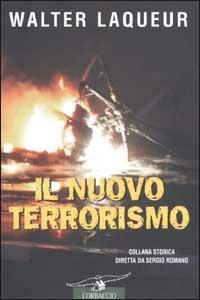 Il nuovo terrorismo. Fanatismo e armi di distruzione di massa - Walter Laqueur - copertina