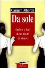 Da sole. Ombre e luci di un modo di vivere