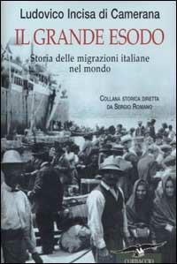 Il grande esodo. Storia delle migrazioni italiane nel mondo - Ludovico Incisa di Camerana - copertina