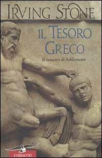 Il tesoro greco. Il romanzo di Schliemann - Irving Stone - copertina