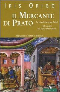 Il mercante di Prato. La vita di Francesco Datini. Alle origini del capitalismo italiano - Iris Origo - copertina