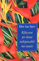 Riflessioni per donne indispensabili ma esauste - Ellen S. Stern - copertina