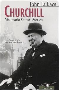 Churchill. Visionario, statista, storico - John Lukács - copertina