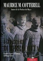 I guerrieri di terracotta. I codici segreti dell'armata dell'Imperatore