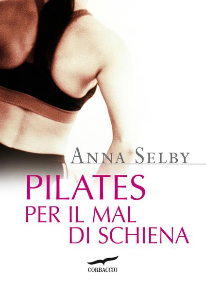 Pilates per il mal di schiena - Anna Selby - copertina
