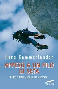 Appeso a un filo di seta. Il K2 e altre esperienze estreme - Hans Kammerlander - copertina
