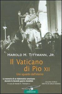 Il Vaticano di Pio XII. Uno sguardo dall'interno - Harold H. jr. Tittmann - copertina