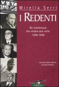 I redenti. Gli intellettuali che vissero due volte. 1938-1948 - Mirella Serri - copertina