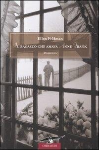 Il ragazzo che amava Anne Frank - Ellen Feldman - copertina