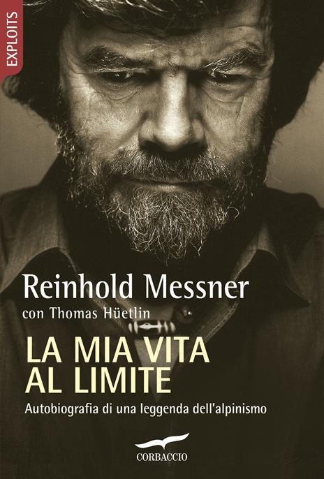 La mia vita al limite. Conversazioni autobiografiche con Thomas Hüetlin - Reinhold Messner,Thomas Hüetlin - copertina