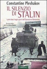 Il silenzio di Stalin. I primi dieci tragici giorni dell'Operazione Barbarossa - Constantine Pleshakov - copertina