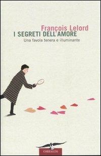 I segreti dell'amore. Una favola tenera e illuminante - François Lelord - copertina