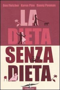 La dieta senza dieta - Ben Fletcher,Karen Pine,Danny Penman - copertina