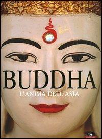 Buddha. L'anima dell'Asia. Ediz. illustrata - Martina Darga - copertina