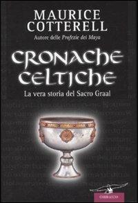 Cronache celtiche. La vera storia del Sacro Graal - Maurice M. Cotterell - copertina
