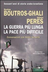 La guerra più lunga, la pace più difficile - Shimon Peres,Boutros Boutros Ghali,André Versaille - copertina