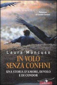 In volo senza confini. Una storia d'amore, di volo e di condor - Laura Mancuso - 3
